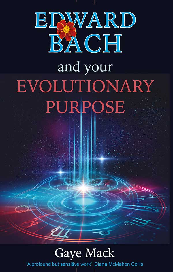 Edward Bach and your Evoluntionary Purpose - Gaye Mack