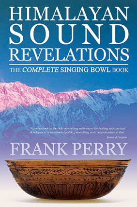 Himalayan Sound Revelations - The complete Singing Bowl Book
